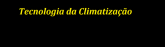 Tecnologia em Climatização
